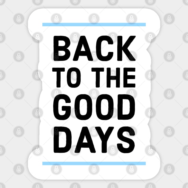 Back to the good days Sticker by Imaginate